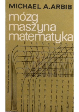 Mózg maszyna matematyka - Michael A. Arbib - książka  wyd. 1968