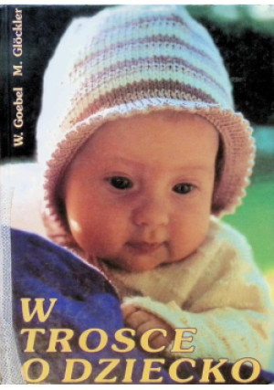 W trosce o dziecko - Wolfgang Goebel - książka  wyd. 1996