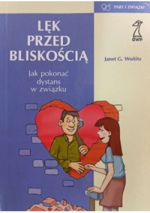 Lęk przed bliskością - Janet G . Woititz - książka  wyd. 2002