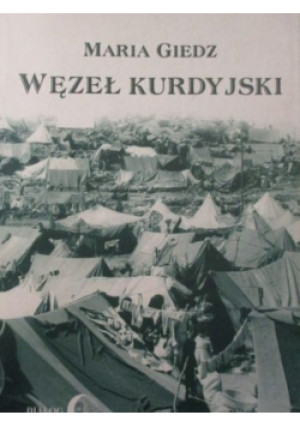 Węzeł Kurdyjski - Maria Giedz - książka historyczna wyd. 2002