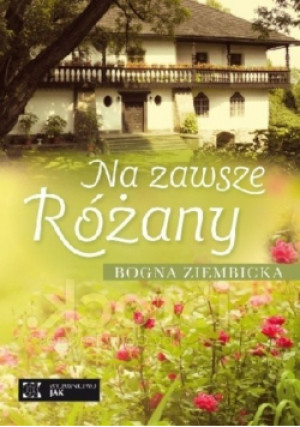 Na zawsze Różany - Bogna Ziembicka - książka  wyd. 2015