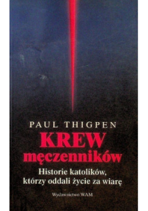 Krew męczenników - Paul Thigpen - książka  wyd. 2003