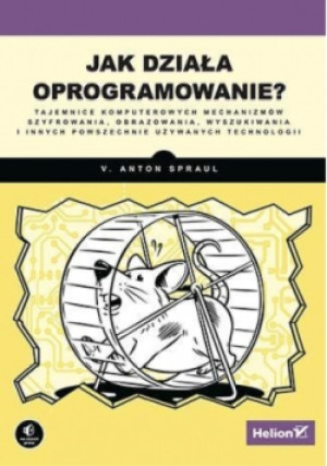 Jak działa oprogramowanie? - V. Anton Spraul - książka  wyd. 2016