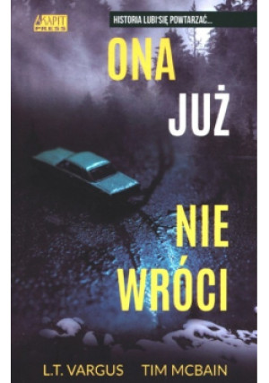 Ona już nie wróci - Tim McBain, L. T. Vargus - książka  wyd. 2021