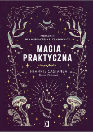 Magia praktyczna - Frankie Castanea - książka  wyd. 2023