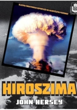Hiroszima - John Hersey - książka historyczna wyd. 2013