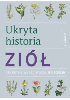Ukryta historia ziół - Kim Hurst - książka  wyd. 2019