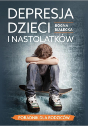 Depresja dzieci i nastolatków możesz pomóc - Bogna Białecka - książka  wyd. 2025
