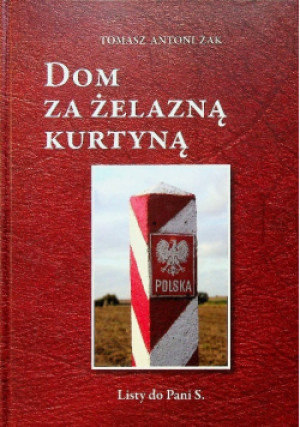 Dom za żelazną kurtyną - Tomasz Antoni Żak - książka historyczna wyd. 2013