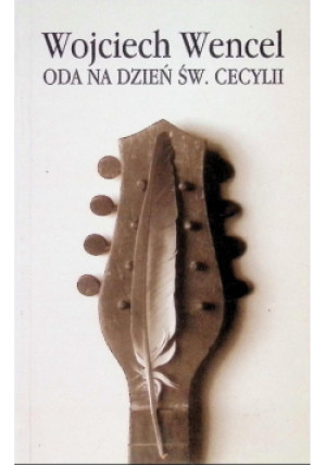 Oda na dzień św. Cecylii - Wojciech Wencel - książka  wyd. 1996