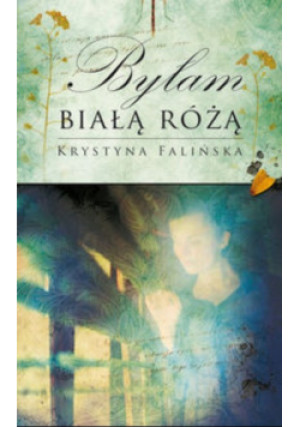 Byłam białą różą - Krystyna Falińska - książka  wyd. 2010