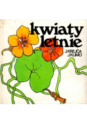 Kwiaty letnie - J. Krejca, J. Klimo - książka  wyd. 1977