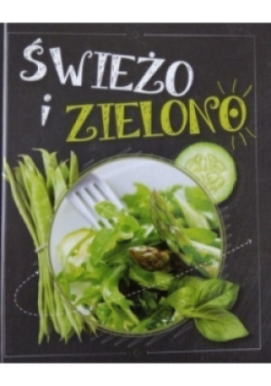 Świeżo i zielono - Katarzyna Koralewska - książka  wyd. 2016