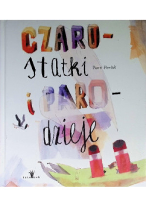 Czarostatki i parodzieje - Paweł Pawlak - książka  wyd. 2012