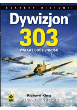 Dywizjon 303 - Richard King - książka historyczna wyd. 2014