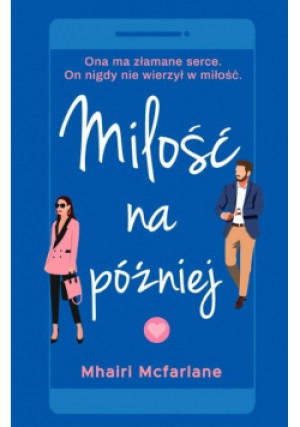 Miłość na później - Mhairi McFarlane - książka  wyd. 2021