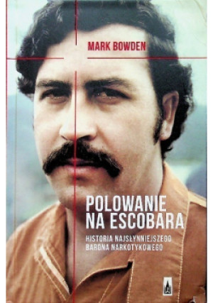 Polowanie na Escobara - Mark Bowden - książka historyczna wyd. 2016