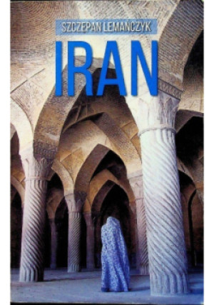 Iran - Szczepan Lemańczyk - książka  wyd. 2017