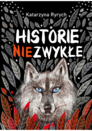 Historie niezwykłe - Katarzyna Ryrych - książka  wyd. 2024