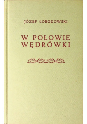 W połowie wędrówki - Józef Łobodowski - książka  wyd. 1972