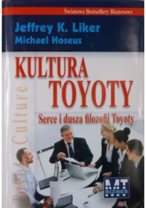 Kultura Toyoty - Jeffrey K. Liker, Michael Hoseus - książka  wyd. 2012