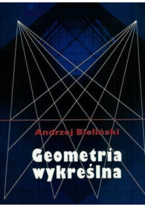 Geometria wykreślna - Andrzej Bieliński - książka  wyd. 2005