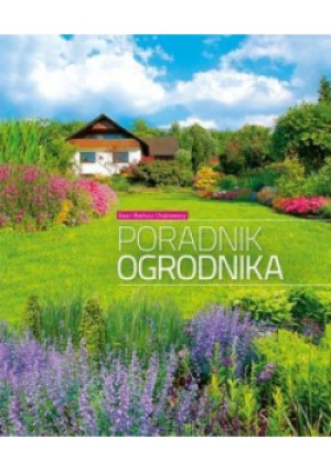 Poradnik ogrodnika - Chojnowska Ewa, Chojnowski Mariusz - książka  wyd. 2014