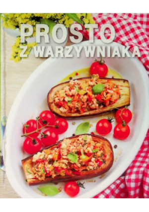 Prosto z warzywniaka - książka  wyd. 2016