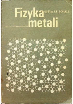 Fizyka metali - Gustav E.R. Schulze - książka  wyd. 1982