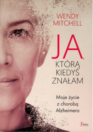 Ja którą kiedyś znałam - Wendy Mitchell - książka  wyd. 2020