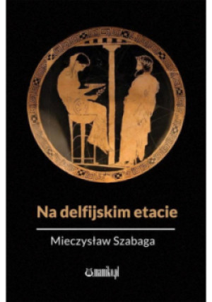 Na delfijskim etacie - Mieczysław Szabaga - książka  wyd. 2020