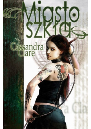 Miasto szkła - Cassandra Clare - książka fantasy wyd. 2010
