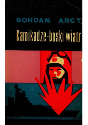 Kamikadze boski wiatr - Bohdan Arct - książka  wyd. 1970