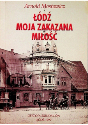 Łódź moja zakazana miłość - Arnold Mostowicz - książka  wyd. 1999