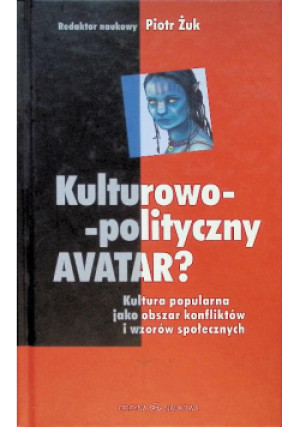 Kulturowo - polityczny AVATAR? - Piotr Żuk - książka  wyd. 2013