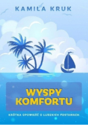 Wyspy komfortu - Kamila Kruk - książka  wyd. 2015