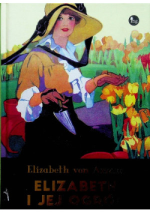 Elizabeth i jej ogród - Elizabeth Arnim - książka  wyd. 2011