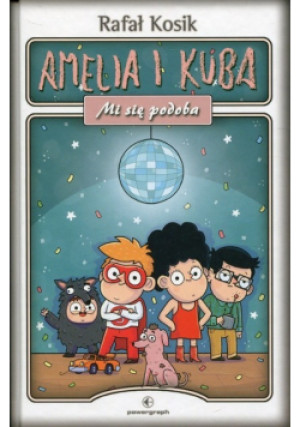 Amelia i Kuba Mi się podoba - Rafał Kosik - książka wyd. 2019