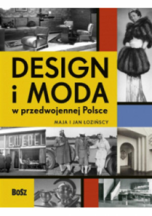 Design i moda w przedwojennej Polsce - Maja Łozińska, Jan Łoziński - książka historyczna wyd. 2022