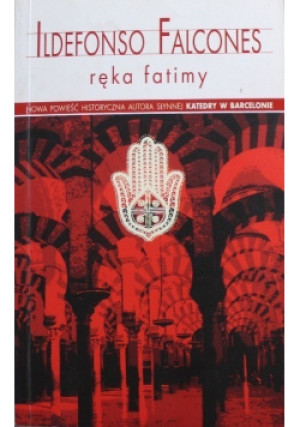 Ręka Fatimy - Ildefonso Falcones - książka historyczna wyd. 2013