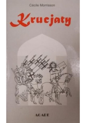 Krucjaty - Cecile Morrisson - książka historyczna wyd. 1997