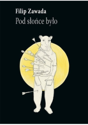 Pod słońce było - Filip Zawada - książka  wyd. 2014