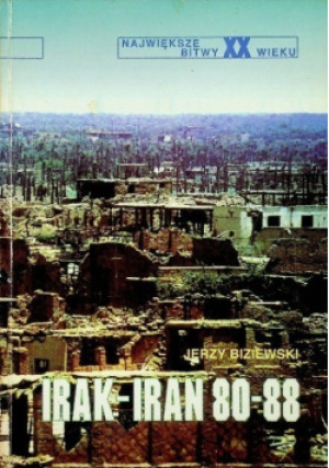 Irak Iran 80 - 88 - Jerzy Biziewski - książka historyczna wyd. 1993