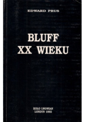 Bluff XX wieku - Edward Prus - książka historyczna wyd. 1992
