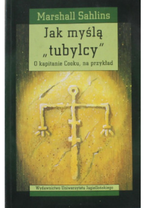 Jak myślą tubylcy - Marshall Sahlins - książka  wyd. 2007