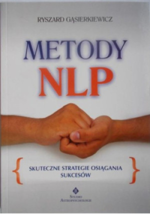 Metody NLP skuteczne strategie osiągania sukcesów - Ryszard Gąsierkiewicz - książka  wyd. 2004