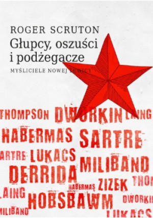 Głupcy, oszuści i podżegacze - Roger Scruton - książka reportaż wyd. 2024