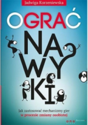 Ograć nawyki - Jadwiga Korzeniewska - książka  wyd. 2016