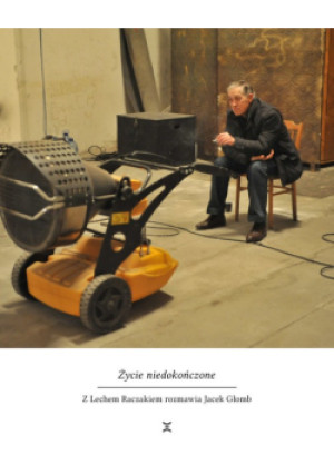 Życie niedokończone - Lech Raczak, Jacek Głomb - książka  wyd. 2021