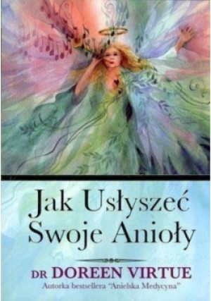Jak usłyszeć swoje Anioły - Doreen Virtue - książka  wyd. 2009